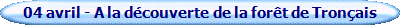 04 avril - A la d�couverte de la for�t de Tron�ais